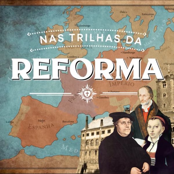 Nas Trilhas da Reforma